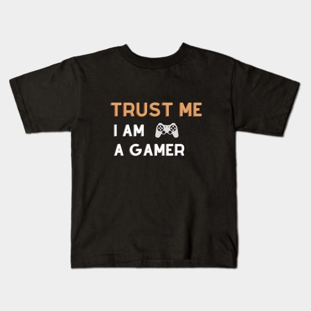 Trust Me I Am A Gamer - Design 2 Kids T-Shirt by Dippity Dow Five